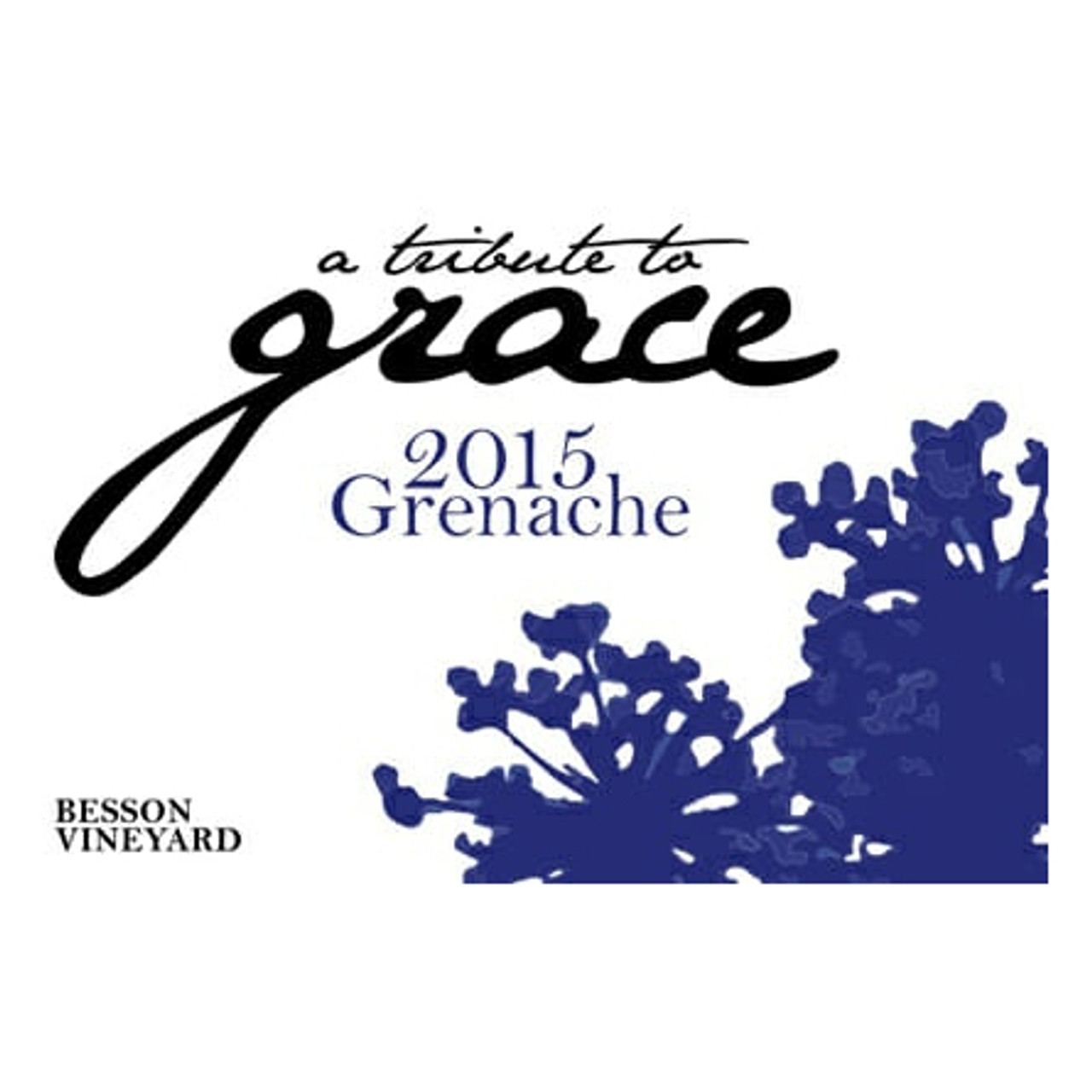 A Tribute to Grace Grenache Besson Vineyard 2022 750ml
